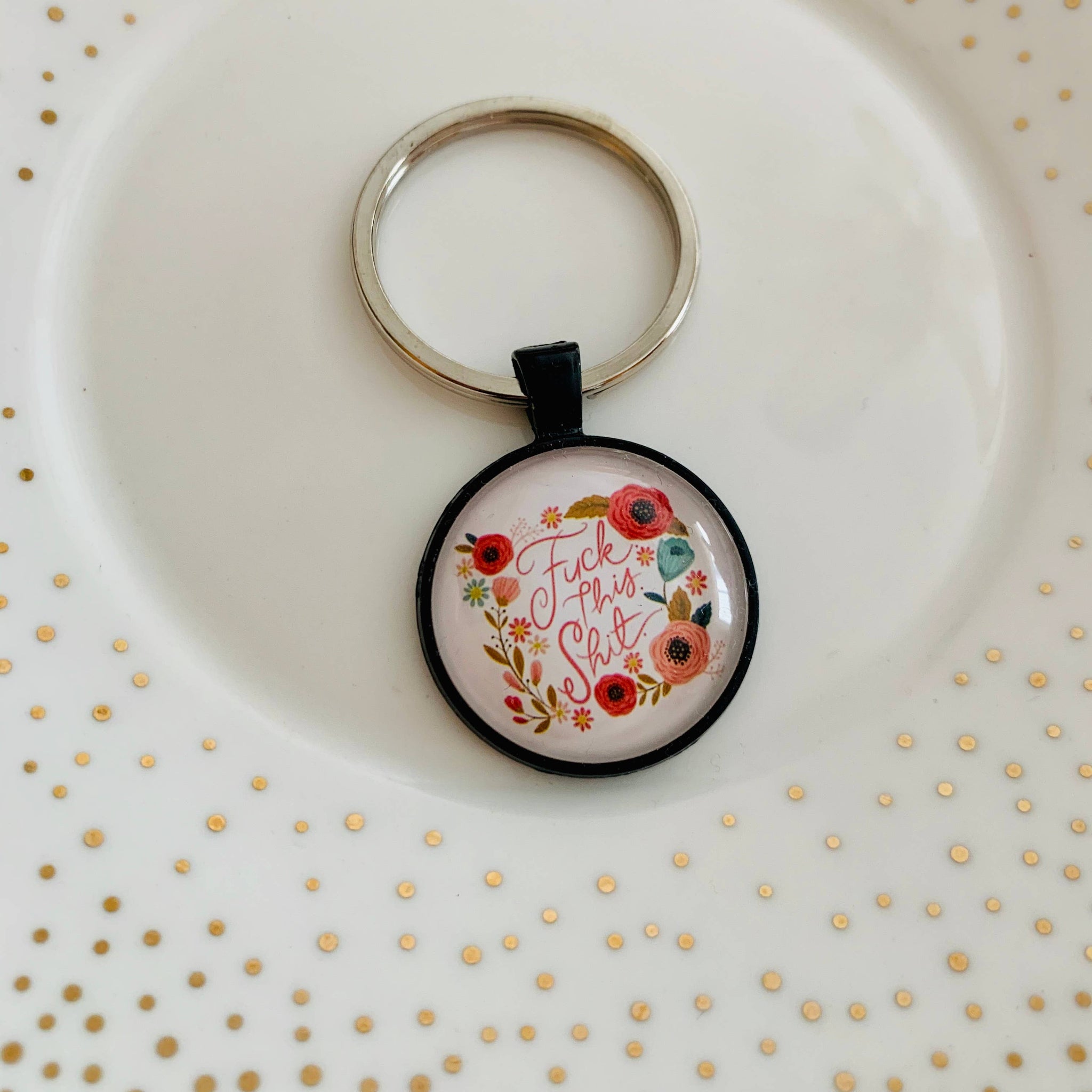Fuck this Shit Keychain